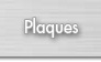 plaques